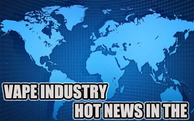 Hot News of the Week in the Global Vape Industry(Issue 8)